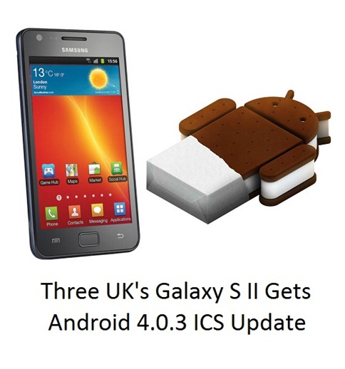 Three UK’s Galaxy S II Gets Android 4.0 ICS Update 